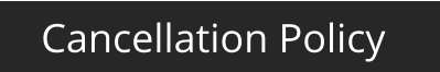 Cancellation Policy